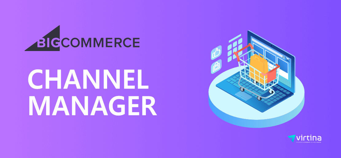 BigCommerce: Multi-channel Selling Simplified with Channel Manager