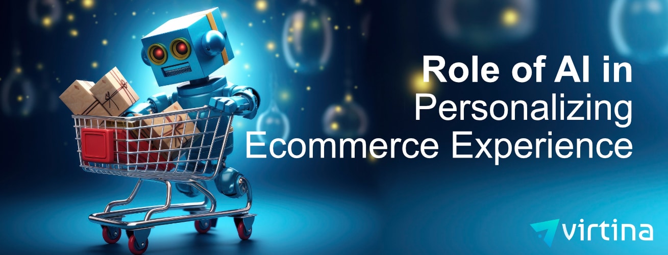 Role of AI in Personalizing Ecommerce Experience